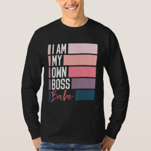 Babe Girl Lady CEO I Am My Own Boss T-Shirt