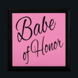 Babe of Honor Gift Box<br><div class="desc">Babe of Honor
Perfect gift for the Maid or Matron of Honor that is in your wedding and deserves that little something extra.</div>