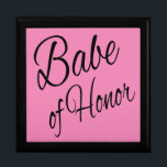 Babe of Honor Gift Box<br><div class="desc">Babe of Honor
Perfect gift for the Maid or Matron of Honor that is in your wedding and deserves that little something extra.</div>