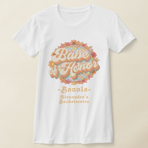 Babe Of Honor Retro 60s 70s Bachelorette Weekend T_Shirt
