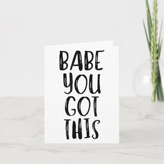 Babe You Got This - Uplifting Motivational Slogan  Card (Front)