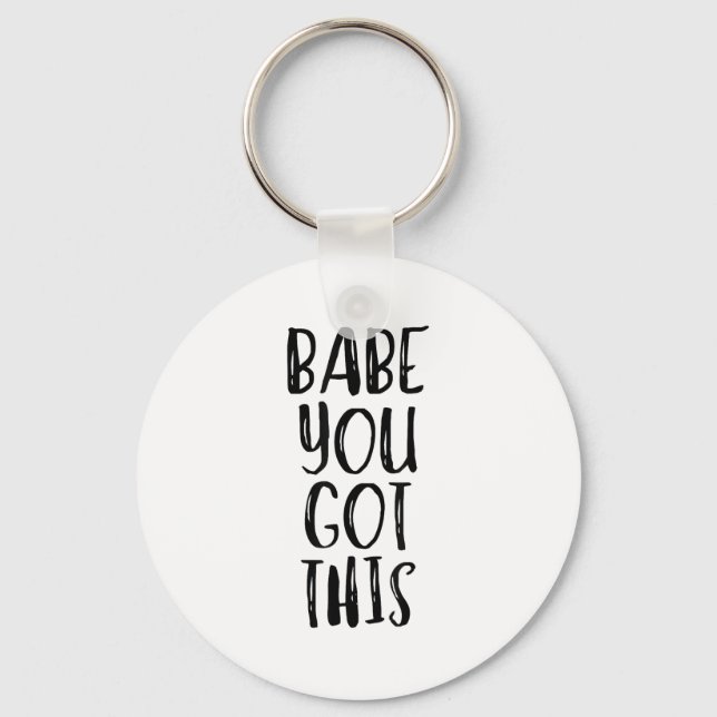 Babe You Got This - Uplifting Motivational Slogan  Keychain (Front)