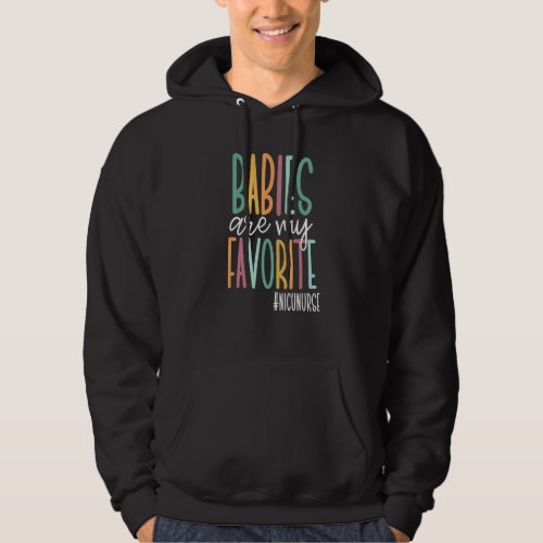 Babies Are My Favorite  Cute Nicu Nurse 1 Hoodie