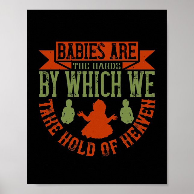 Babies Are The Hands We Take Hold Of Heaven Poster (Front)