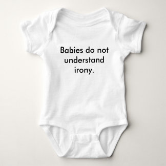 "Babies Do Not Understand Irony" ironic t-shirt Baby Bodysuit