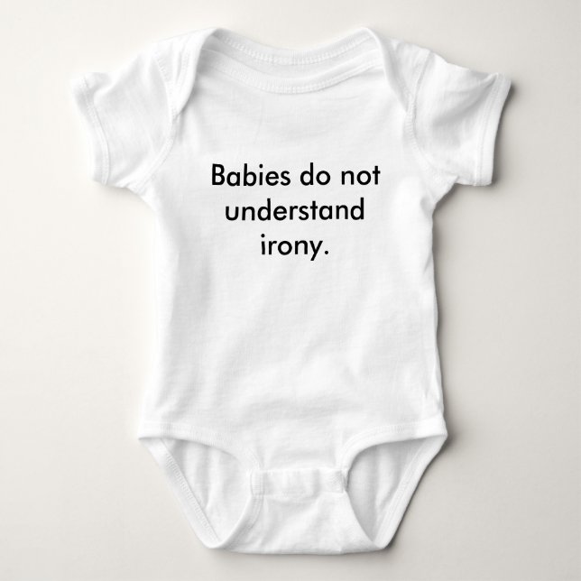 "Babies Do Not Understand Irony" ironic t-shirt Baby Bodysuit (Front)