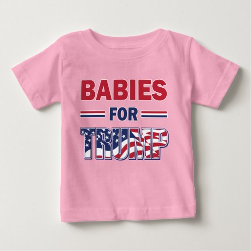 Babies for Trump Baby T_Shirt
