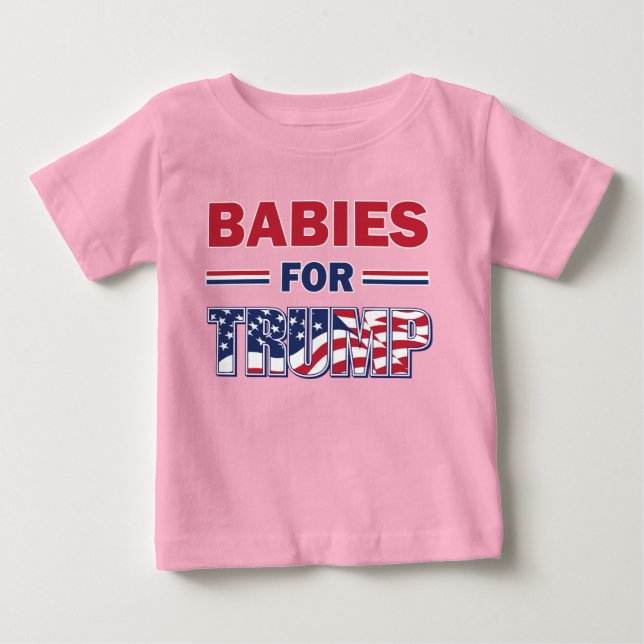 Babies for Trump Baby T-Shirt (Front)