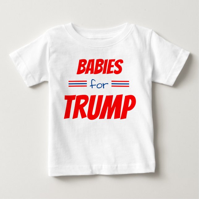 Babies for Trump Baby T-Shirt (Front)