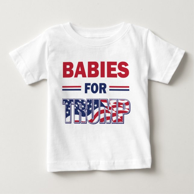 Babies for Trump Baby T-Shirt (Front)