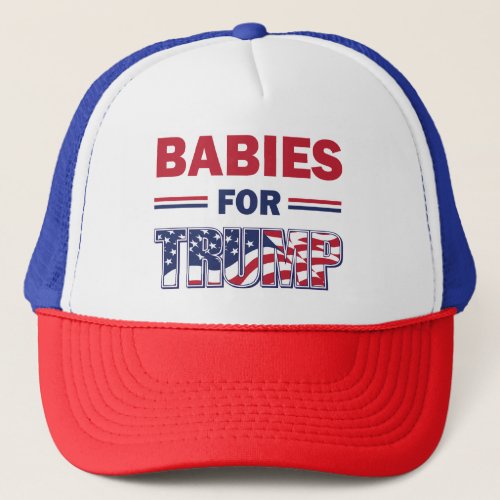 Babies for Trump Trucker Hat