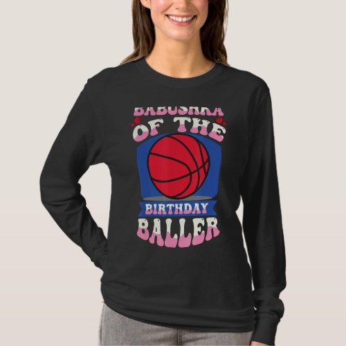 Babushka Of The Birthday Baller Basketball Theme B T_Shirt