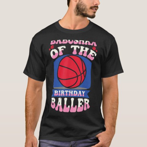 Babushka Of The Birthday Baller Basketball Theme B T_Shirt
