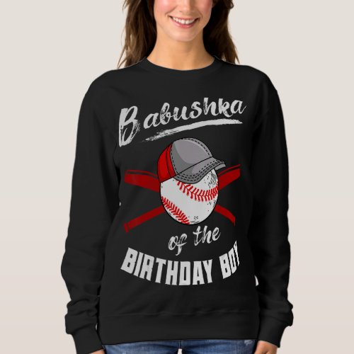 Babushka Of The Birthday Boy Baseball Bday Party C Sweatshirt
