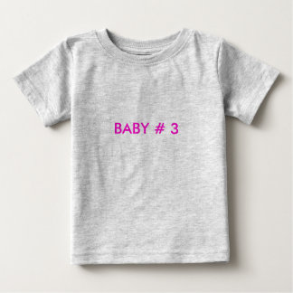 BABY # 3 BABY T-Shirt
