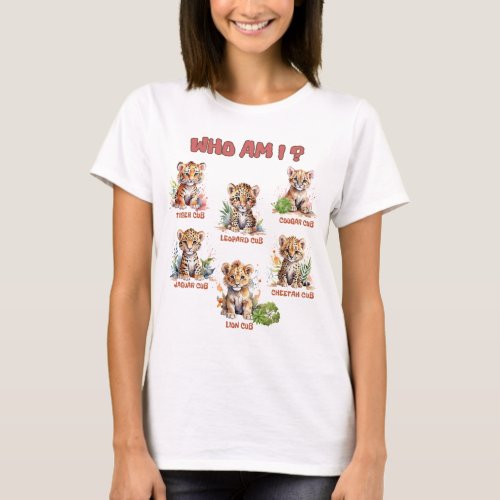 Baby animals wild cats Cute Baby Cubs Who am I T_Shirt