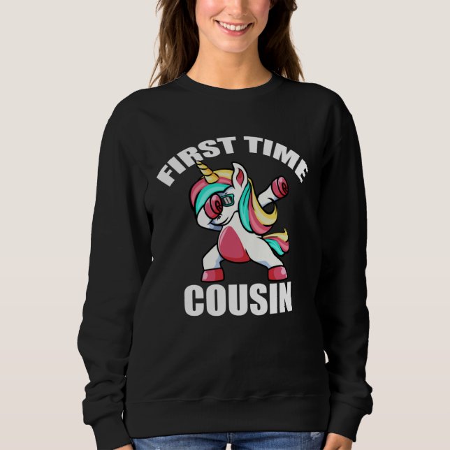 Baby Announcemen  Dabbing Unicorn 1st Time Cousin Sweatshirt (Front)