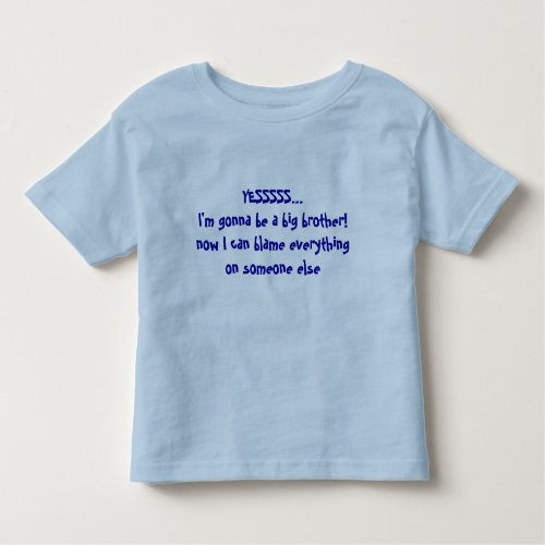 Baby Announcement Big Brother _ Someone to Blame Toddler T_shirt