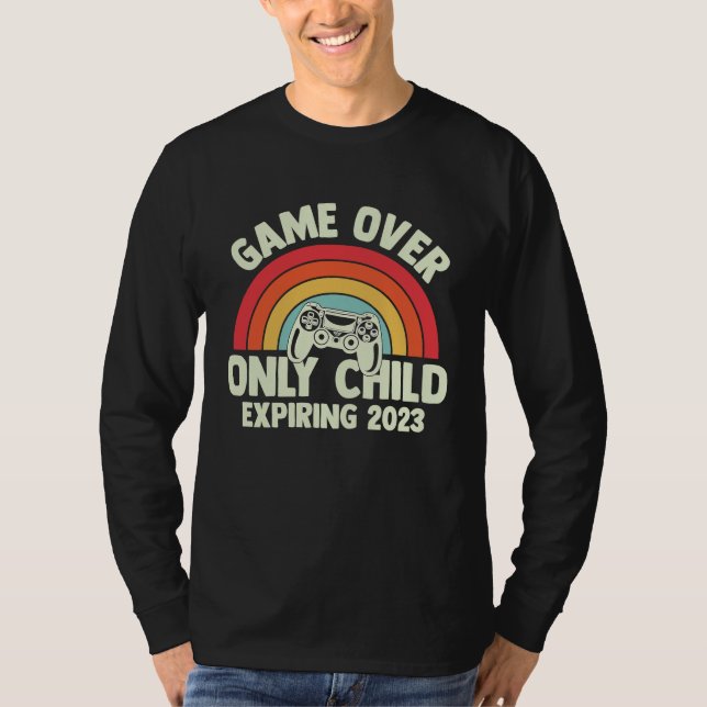 Baby Announcement Game Over Only Child Expires in  T-Shirt (Front)