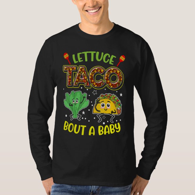 Baby Announcement  Lettuce Taco Bout A Baby 2 T-Shirt (Front)