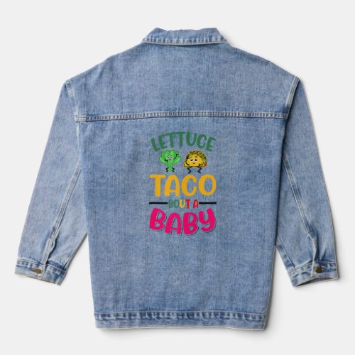 Baby Announcement  Lettuce Taco Bout A Baby T_Shir Denim Jacket