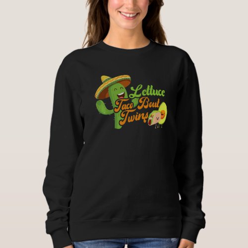 Baby Announcement Lettuce Taco Bout A Twins 2 Sweatshirt