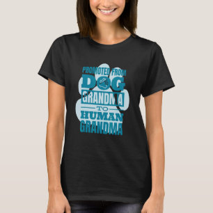Baby Announcement Promoted From Dog Grandma To Hum T-Shirt