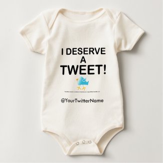 Baby Apparel - I Deserve A Tweet shirt