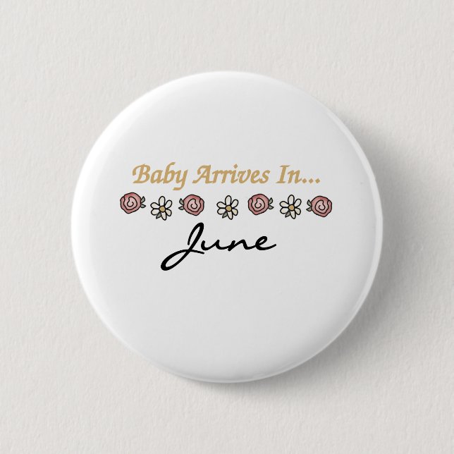 Baby Arrives in June Pinback Button (Front)