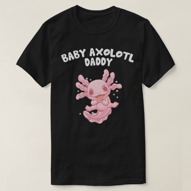 Baby Axolotl Daddy Funny Salamander Humor Amphibia T-Shirt (Design Front)