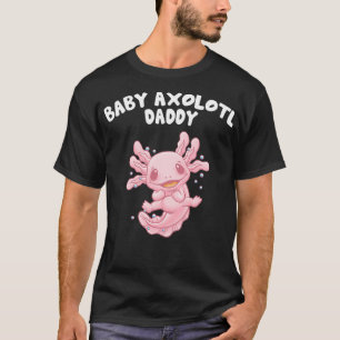 Baby Axolotl Daddy Funny Salamander Humor Amphibia T-Shirt
