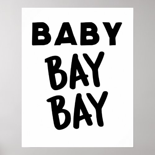 Baby Bay Bay Wall Art Poster