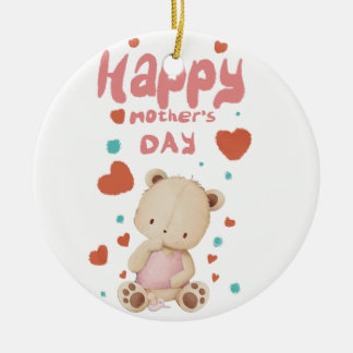 Baby Bear wishes you a happy Mother's Day Ceramic Ornament