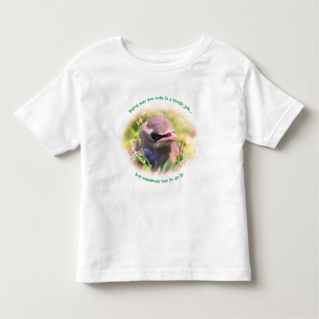 Baby Bird Too Cute Funny     Toddler T-shirt (Front)