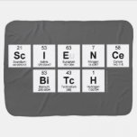 Science
 bitch  Baby Blanket