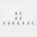 We
 Are
 Stardust  Baby Blanket