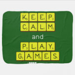 KEEP
 CALM
 and
 PLAY
 GAMES  Baby Blanket