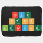 Never
 Stop 
 Learning  Baby Blanket