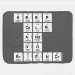 KEEP
 CALM
 AND
 DO
 SCIENCE  Baby Blanket