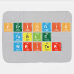 Periodic
 Table
 Writer  Baby Blanket