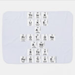 Think 
 like 
 a 
 protone 
 And 
 stay 
 positive  Baby Blanket