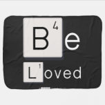 Be
 Loved  Baby Blanket