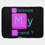 Whatssupp
 My
 Friend ?  Baby Blanket