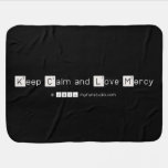 Keep Calm and Love Mercy   Baby Blanket