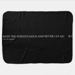 keep the streets gold and never let go       Baby Blanket