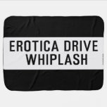 EROTICA DRIVE      WHIPLASH   Baby Blanket