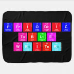 Periodic
 Table
 Writer  Baby Blanket