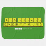 Tea Solves
 Everything  Baby Blanket