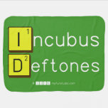 Incubus
 Deftones  Baby Blanket