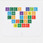 Keep Calm
  and listen
 to your
  science 
 teacher
 
   Baby Blanket